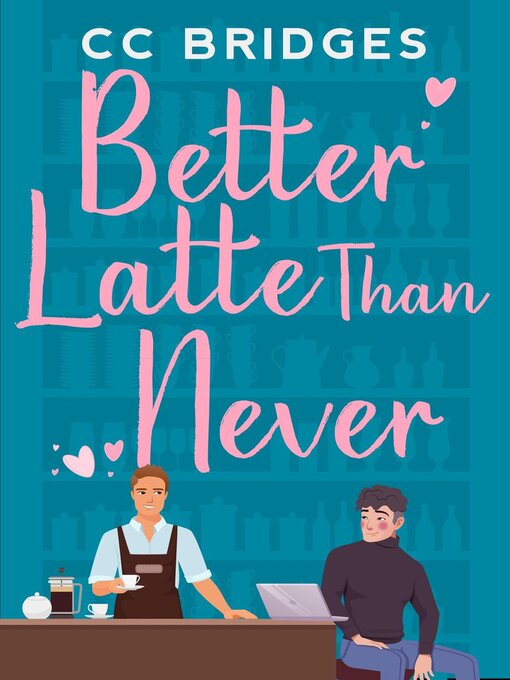 Title details for Better Latte Than Never by CC Bridges - Available